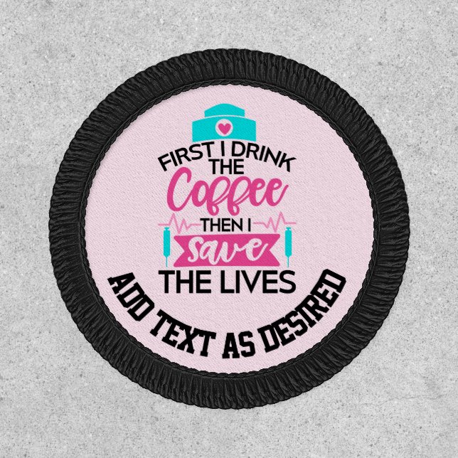 Personalized Scrubs Nurse Drink Coffee Save Lives Patch (Front)