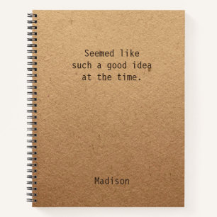 Personalized Seemed Like A Good Idea Humor Notebook