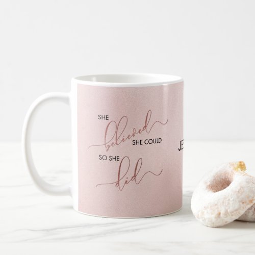 Personalized She Believed She Could Rose Gold Coffee Mug