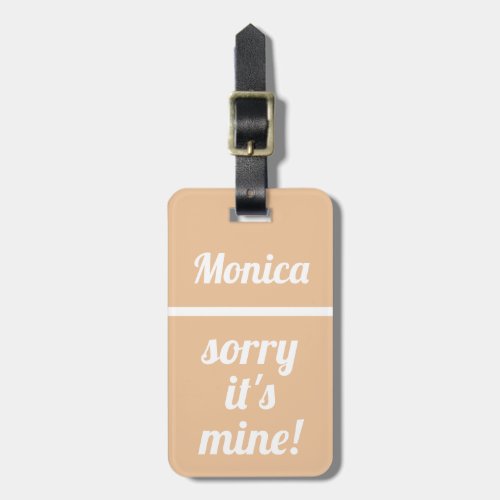 Personalized Sorry Its Mine  Funny Luggage Tag