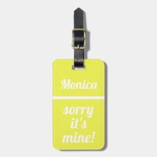 Personalized Sorry It's Mine Funny Neon Yellow Luggage Tag