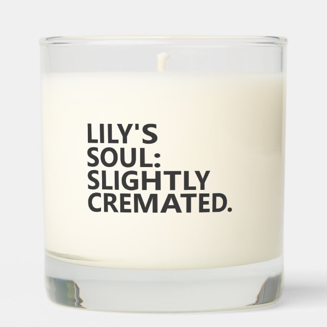 Personalized “SOUL: SLIGHTLY CREMATED.” Scented Candle (Front)