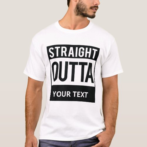 Personalized Straight Outta Custom Text T_shirt