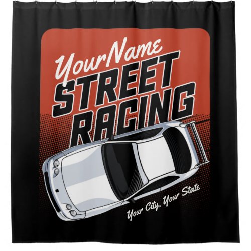 Personalized Street Racing Race Car Motorsport  Shower Curtain