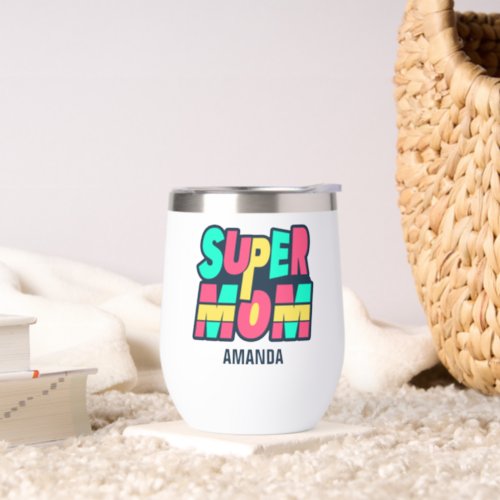 Personalized Super Mom Name Mothers Day Thermal Wine Tumbler