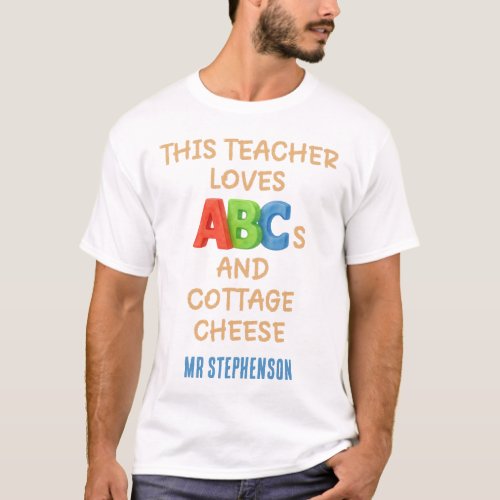 Personalized Teacher ABCs And Cottage Cheese T-Shirt
