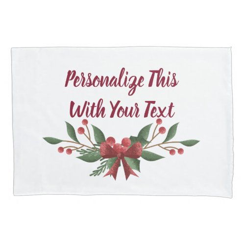 Personalized Text Holly and Berry Christmas Pillow Case