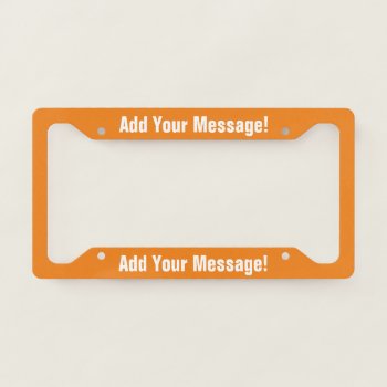 Personalized Text Orange License Plate Frame by trendyteeshirts at Zazzle
