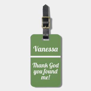 Personalized Thank god you found me Funny Luggage Tag