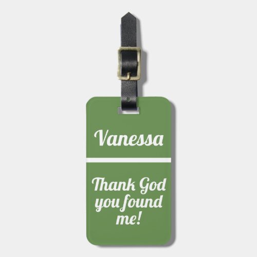 Personalized Thank god you found me  Funny Luggage Tag