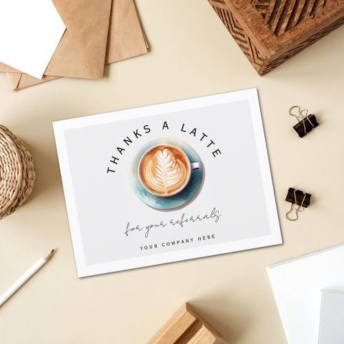 Personalized Thanks a Latte Referral Thank You  Postcard