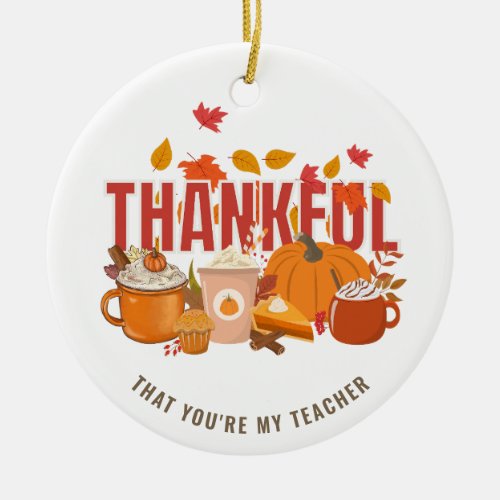 Personalized Thanksgiving THANKFUL FOR MY TEACHER Ceramic Ornament