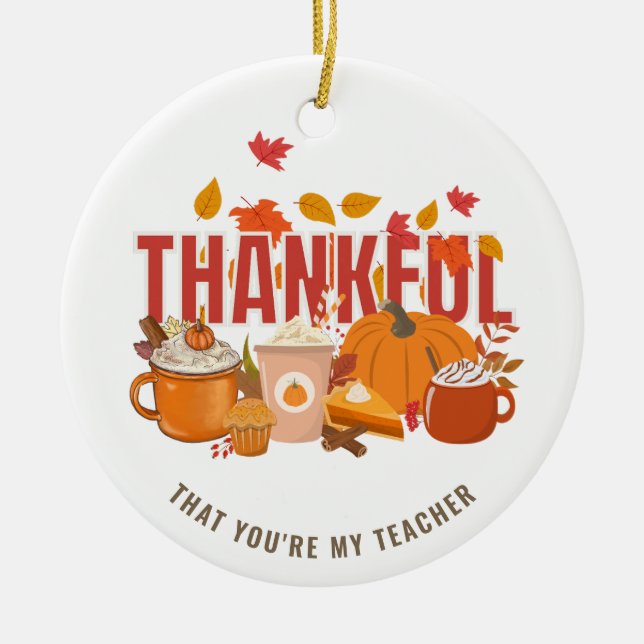 Personalized Thanksgiving THANKFUL FOR MY TEACHER Ceramic Ornament (Front)