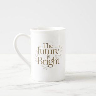 Personalized The Future Is Bright Quote Bone China Mug