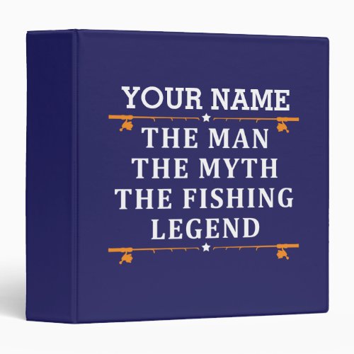 Personalized The Man The Myth The Fishing Legend 3 Ring Binder