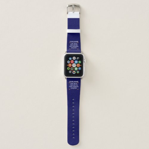 Personalized The Man The Myth The Fishing Legend Apple Watch Band