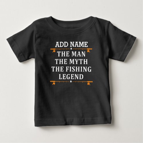 Personalized The Man The Myth The Fishing Legend Baby T_Shirt