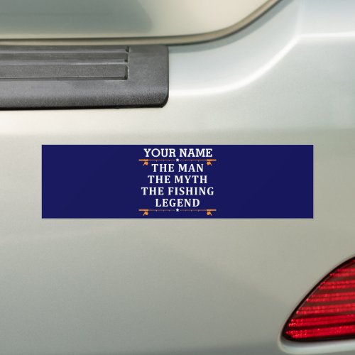 Personalized The Man The Myth The Fishing Legend Bumper Sticker