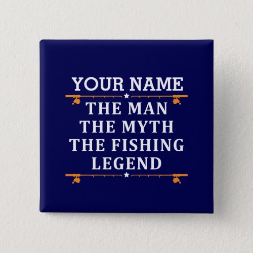 Personalized The Man The Myth The Fishing Legend Button
