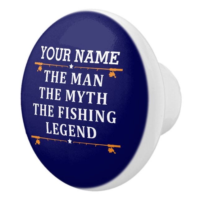 Personalized The Man The Myth The Fishing Legend Ceramic Knob (Right)