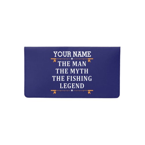 Personalized The Man The Myth The Fishing Legend Checkbook Cover