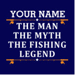 Personalized The Man The Myth The Fishing Legend Cutout<br><div class="desc">The personalized fishing design could be use for yourself or it could be a great gift for a fishing lover person. You can add your name or someone else name on the personalized fishing design.</div>