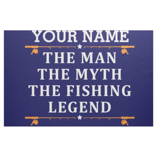 Personalized The Man The Myth The Fishing Legend Fabric