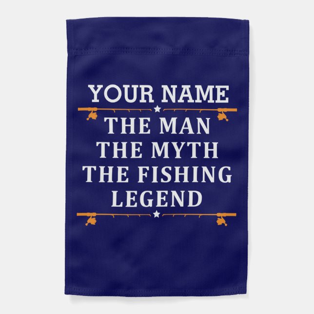 Personalized The Man The Myth The Fishing Legend Garden Flag (Front)