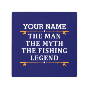 Personalized The Man The Myth The Fishing Legend Metal Print