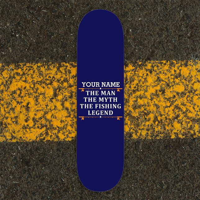 Personalized The Man The Myth The Fishing Legend Skateboard (Creator Uploaded)