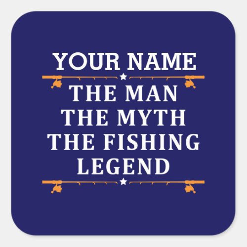 Personalized The Man The Myth The Fishing Legend Square Sticker