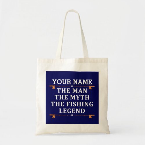 Personalized The Man The Myth The Fishing Legend Tote Bag