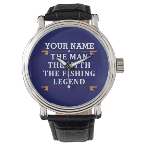 Personalized The Man The Myth The Fishing Legend Watch