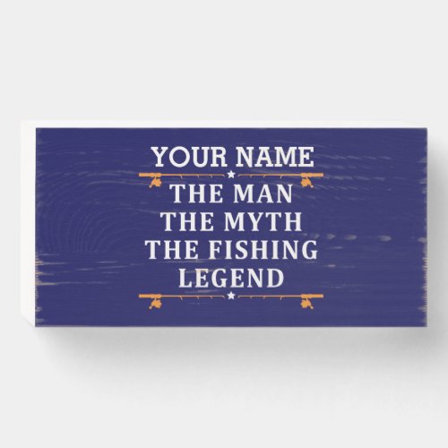 Personalized The Man The Myth The Fishing Legend Wooden Box Sign