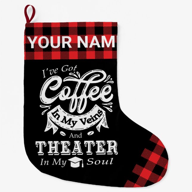 Personalized Theater Coffee In My Veins Plaid Large Christmas Stocking (Front)