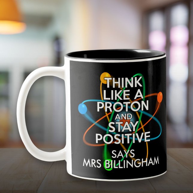 Personalized Think Like A Proton And Stay Positive Two-Tone Coffee Mug (Personalized Think Like A Proton And Stay Positive Two-Tone Coffee Mug)
