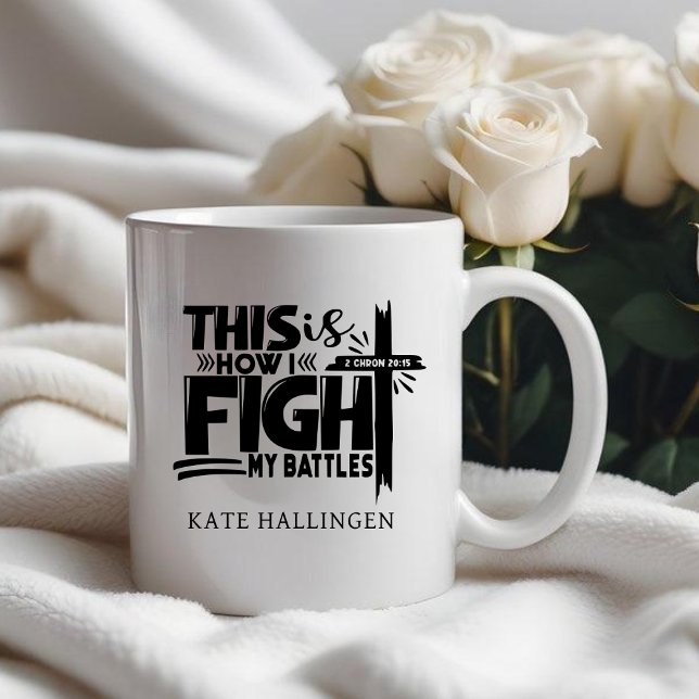 Personalized This Is How I Fight My Battles Faith  Giant Coffee Mug (Creator Uploaded)