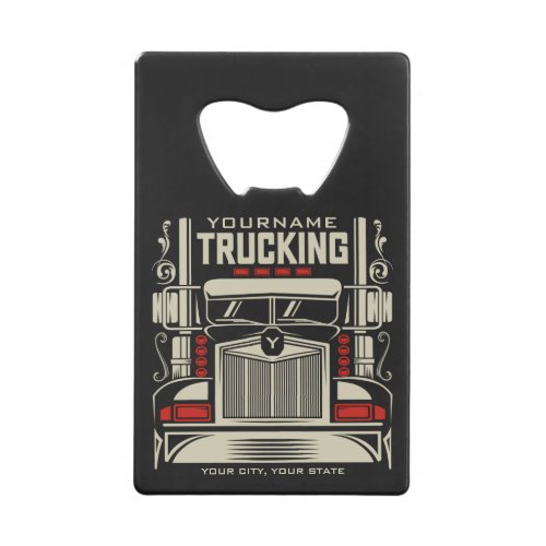 Personalized Trucking 18 Wheeler BIG RIG Trucker  Credit Card Bottle Opener