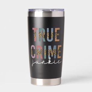 Personalized True Crime Junkie Crime Shows Lover Insulated Tumbler