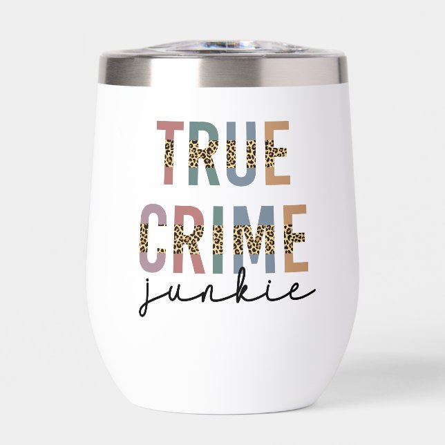 Personalized True Crime Junkie | Crime Shows Lover Thermal Wine Tumbler (Front)
