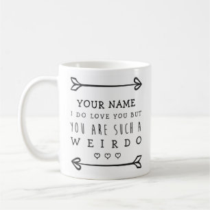 Personalized Valentines Funny Mug - Weirdo
