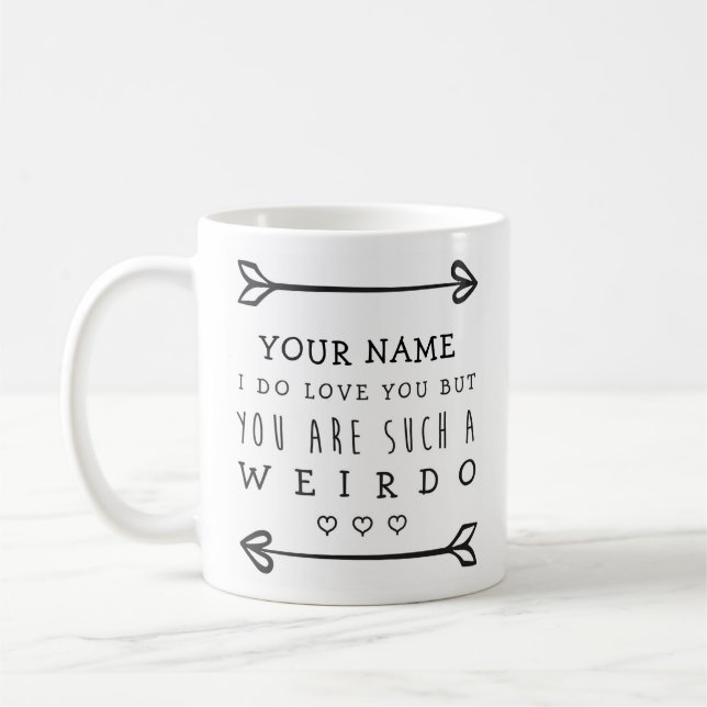 Personalized Valentines Funny Mug - Weirdo (Left)