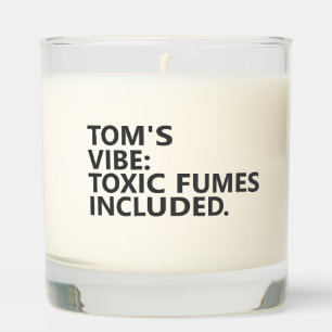 Personalized “VIBE: TOXIC FUMES INCLUDED.”  Scented Candle