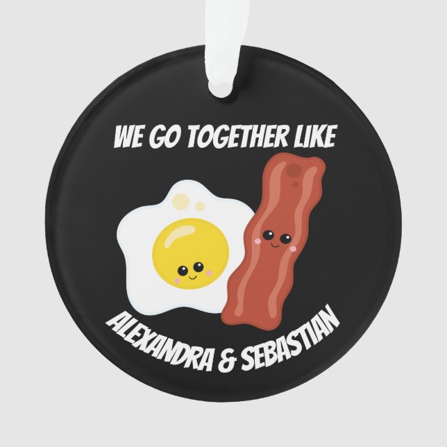 Personalized we go together like eggs and bacon ornament (Front)
