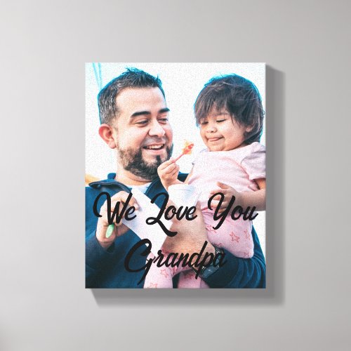 Personalized We Love You Grandpa Custom Photo Canvas Print