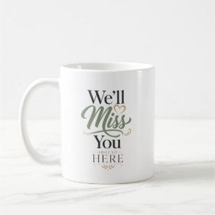 Personalized We'll Miss You Around Here Coworker Coffee Mug