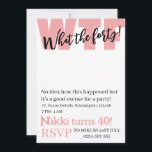 Personalized What the forty 40th funny birthday In Invitation<br><div class="desc">Personalized What the forty 40th funny birthday Invitation</div>