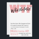 Personalized What the forty 40th funny birthday In Invitation<br><div class="desc">Personalized What the forty 40th funny birthday Invitation</div>