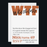 Personalized What the forty 40th funny birthday In Invitation<br><div class="desc">Personalized What the forty 40th funny birthday Invitation</div>