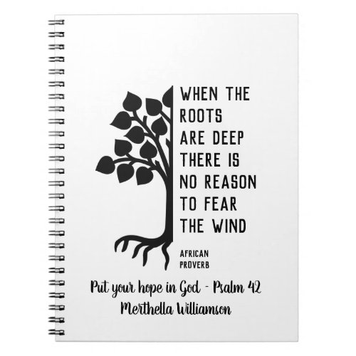 Personalized WHEN THE ROOTS ARE DEEP Inspirational Notebook